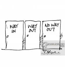 Where is a way out?